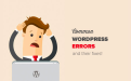 50 个最常见的 WordPress 错误以及修复它们的方法